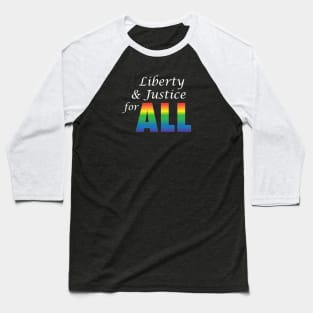 Liberty and Justice for ALL (rainbow) Baseball T-Shirt